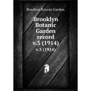Brooklyn Botanic Garden record. v.3 (1914) Brooklyn Botanic Garden 