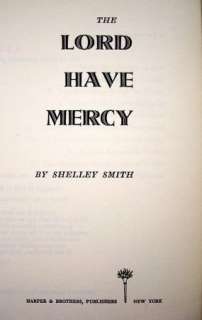 The Lord Have Mercy By Shelley Smith 1956 FIRST EDITION  
