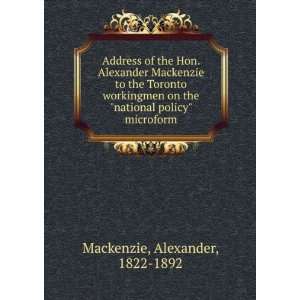  Address of the Hon. Alexander Mackenzie to the Toronto 