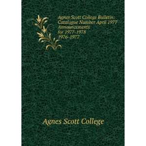  Agnes Scott College Bulletin Catalogue Number April 1977 
