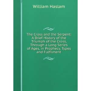   of Ages, in Prophecy, Types and Fulfilment William Haslam Books