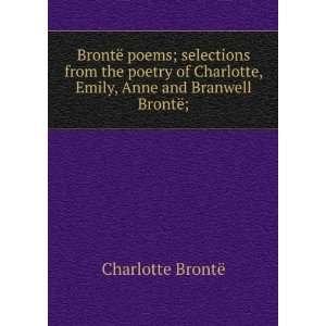   , Emily, Anne and Branwell BrontÃ«; Charlotte BrontÃ« Books