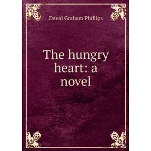  The hungry heart a novel David Graham Phillips Books
