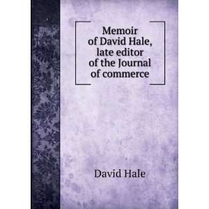   David Hale, late editor of the Journal of commerce David Hale Books