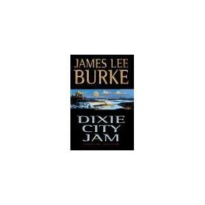  By James Lee Burke Dixie City Jam Books