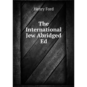  The International Jew Abridged Ed Henry Ford Books