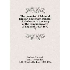 The memoirs of Edmund Ludlow, lieutenant general of the 