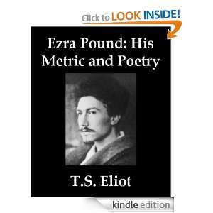 Ezra Pound His Metric and Poetry T.S. Eliot  Kindle 