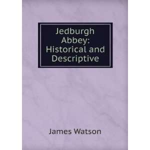    Jedburgh Abbey Historical and Descriptive James Watson Books