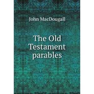  The Old Testament parables: John MacDougall: Books