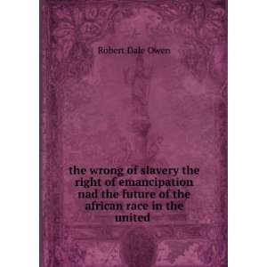   future of the african race in the united . Robert Dale Owen Books