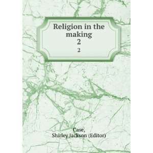    Religion in the making. 2 Shirley Jackson (Editor) Case Books