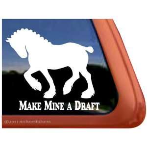  Make Mine a Draft Horse Trailer Vinyl Window Decal Sticker 