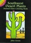  Southwest Desert Plants Stained Glass Coloring Book by John Green